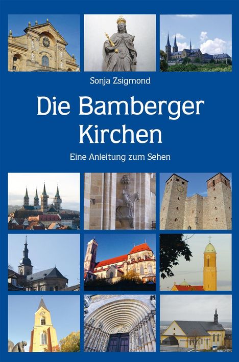 "Die Bamberger Kirchen: Eine Anleitung zum Sehen" von Sonja Zsigmond. Verschiedene Kirchenfotos auf blauem Hintergrund.