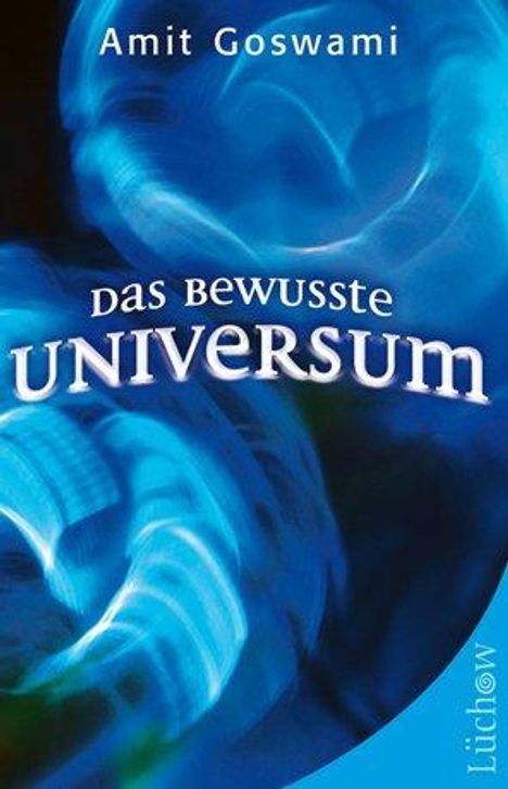 Amit Goswami: Das bewusste Universum, Buch