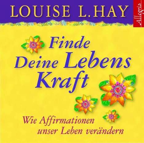 Louise L. Hay: Finde Deine Lebenskraft, CD