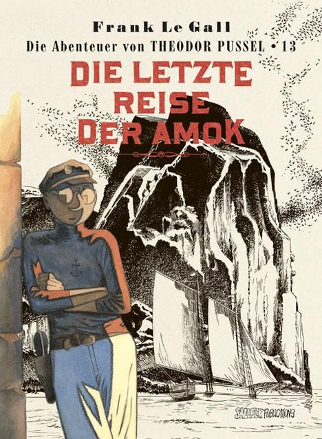 Texte: "Frank Le Gall", "Die Abenteuer von THEODOR PUSSEL • 13", "DIE LETZTE REISE DER AMOK". Illustration: Mann vor Klippe und Segelschiff.