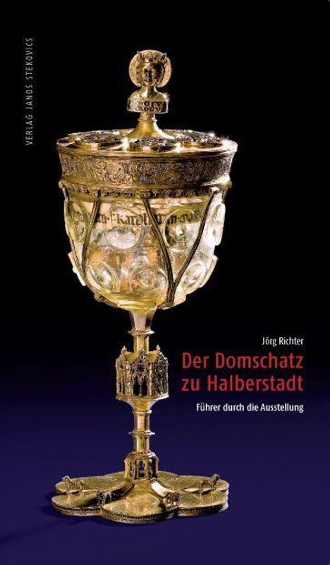 "Der Domschatz zu Halberstadt. Jörg Richter. Führer durch die Ausstellung." Ein kunstvoll verzierter goldener Pokal.