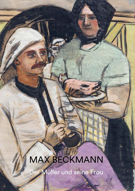 "MAX BECKMANN. Der Müller und seine Frau." Eine expressive Malerei mit zwei Personen: links ein Mann mit Mütze, rechts eine Frau.