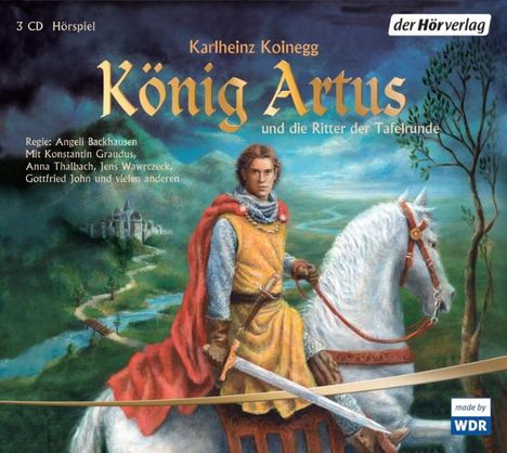 Karlheinz Koinegg: König Artus und die Ritter der Tafelrunde. 3 CDs, CD