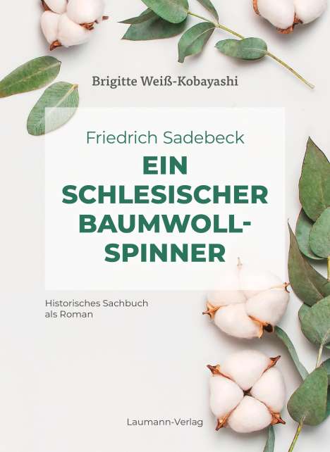 Brigitte Weiß-Kobayashi: Friedrich Sadebeck - Ein Schlesischer Baumwollspinner, Buch