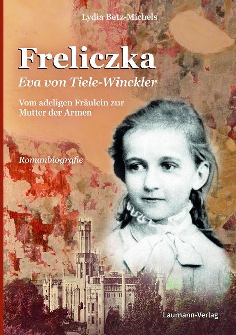 Lydia Betz-Michels: Freliczka Eva von Tiele-Winckler, Buch