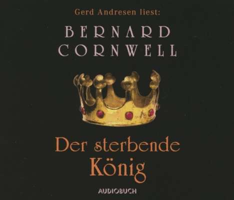 Bernard Cornwell: Der sterbende König, 6 CDs