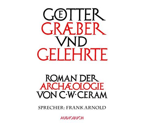 C. W. Ceram: Götter, Gräber und Gelehrte (Sonderedition), 12 CDs