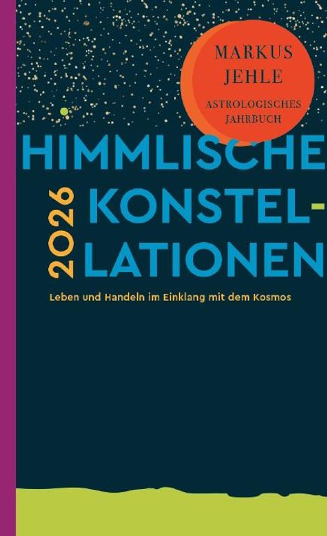 Markus Jehle: Himmlische Konstellationen 2026, Buch