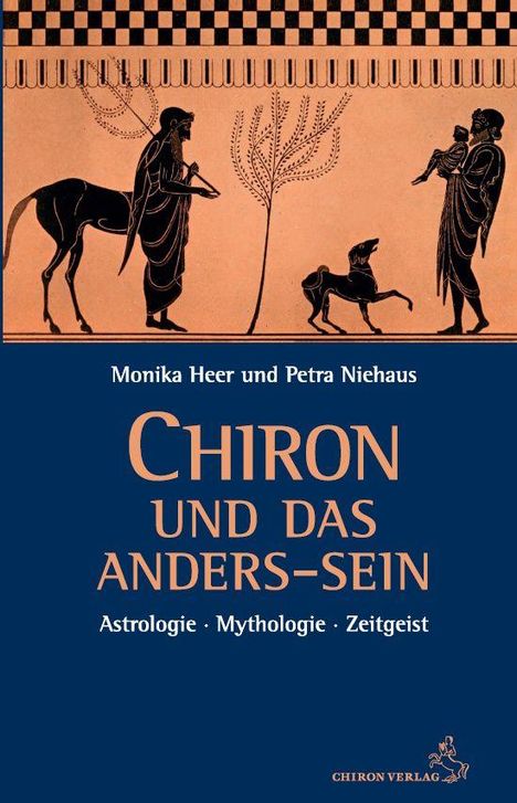 "Monika Heer und Petra Niehaus. CHIRON UND DAS ANDERS-SEIN. Astrologie · Mythologie · Zeitgeist."  
Illustration: antike Figuren.