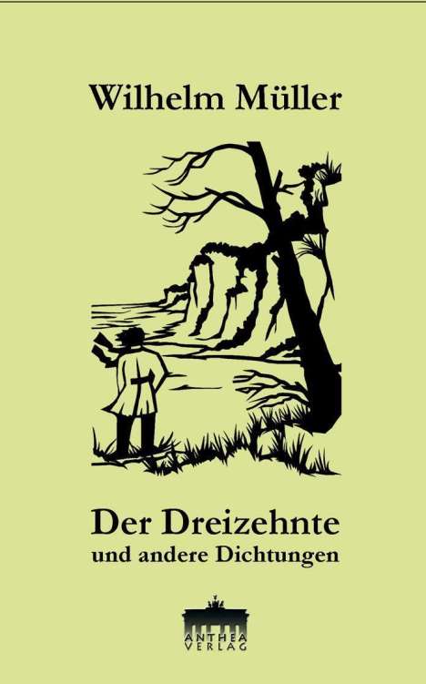 Wilhelm Müller: Müller, W: Dreizehnte und andere Dichtungen, Buch
