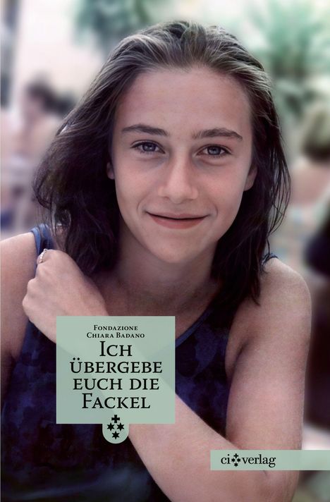 Text: "Fondazione Chiara Badano - Ich übergebe euch die Fackel". Eine junge Person lächelt sanft. Logo unten rechts.