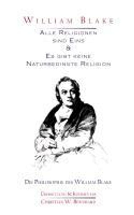 William Blake - Alle Religionen sind Eins &amp; Es gibt keine Naturbedingte Religion, Buch