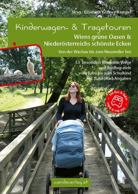 "Kinderwagen- & Tragetouren: Wiens grüne Oasen und Niederösterreichs Ecken. 53 Wege für Babys bis Schulkinder." Eine Frau mit Kinderwagen auf einem hölzernen Steg.