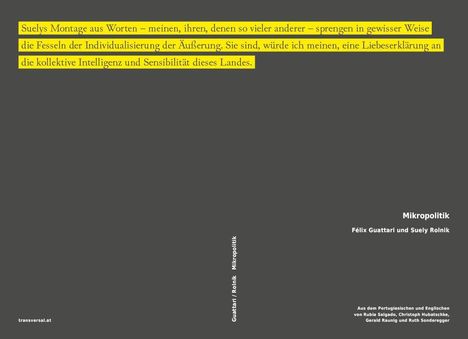 Text in Gelb: "Suelys Montage aus Worten... dieses Landes."  
Text in Weiß: "Mikropolitik Félix Guattari und Suely Rolnik"  
Web-Adresse: "transversal.at"  
Dunkler Hintergrund.