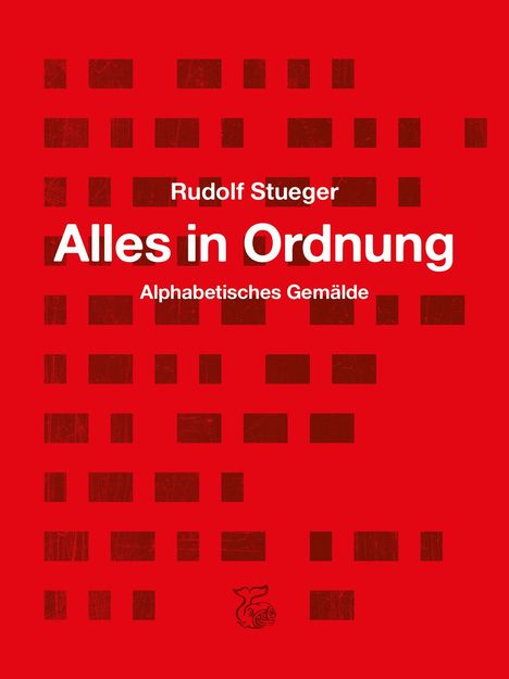 "Rudolf Stueger, Alles in Ordnung, Alphabetisches Gemälde." Rote, geometrische Formen auf rotem Hintergrund mit Fischlogo.