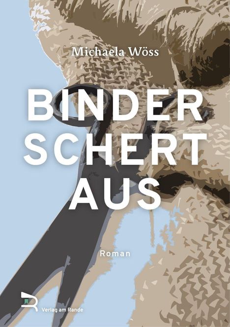 "BINDER SCHERT AUS" von Michaela Wöss. Roman. Beige Textur mit einer Schere und blauem Hintergrund. Verlag am Rande-Logo.