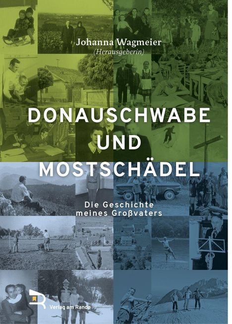 Text: "Johanna Wagmeyer (Herausgeberin), Donauschwabe und Mostschädel, Die Geschichte meines Großvaters".\
Collage aus alten Fotos.