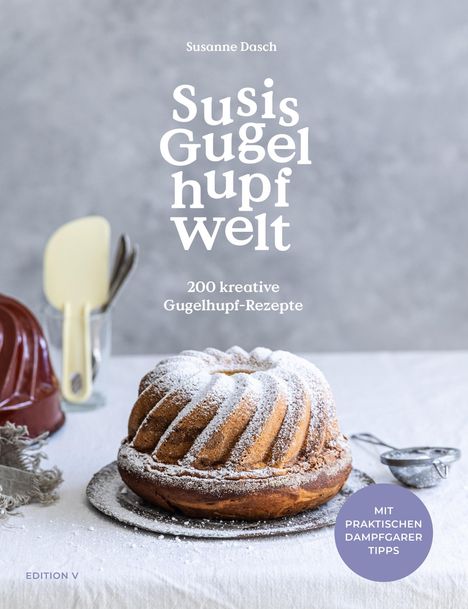 Susanne Dasch: Susis Gugelhupfwelt. 200 kreative Gugelhupf-Rezepte, Buch