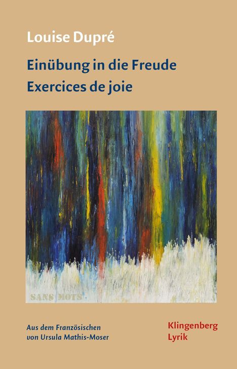 "Louise Dupré, Einübung in die Freude, Exercices de joie. Farbiges abstraktes Gemälde mit vertikalen Pinselstrichen."