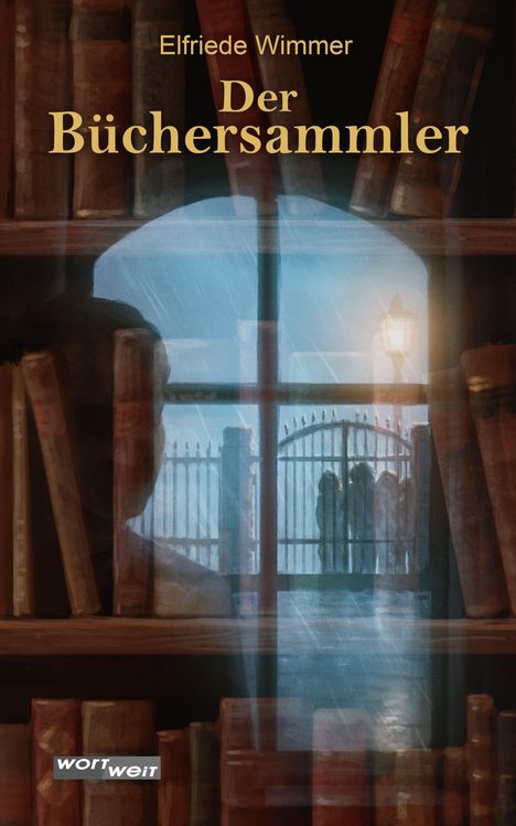Text: "Elfriede Wimmer, Der Büchersammler". Silhouette eines Kopfes vor Bücherregalen und einem regnerischen Fenster mit Tor.