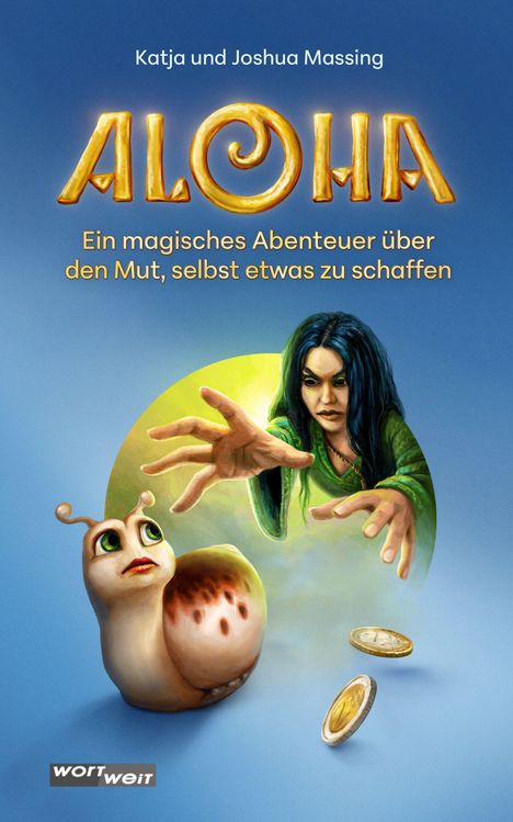 "Katja und Joshua Massing. ALOHA. Ein magisches Abenteuer über den Mut, selbst etwas zu schaffen." Schnecke und Frau.