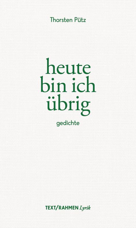 Thorsten Pütz: heute bin ich übrig, Buch