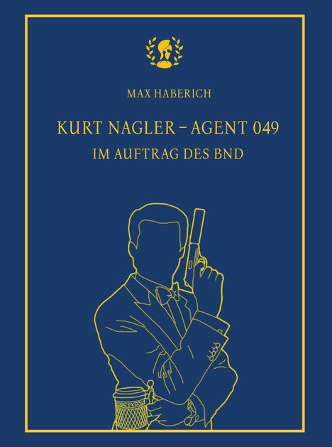 Max Haberich: Kurt Nagler - Agent 049, Buch