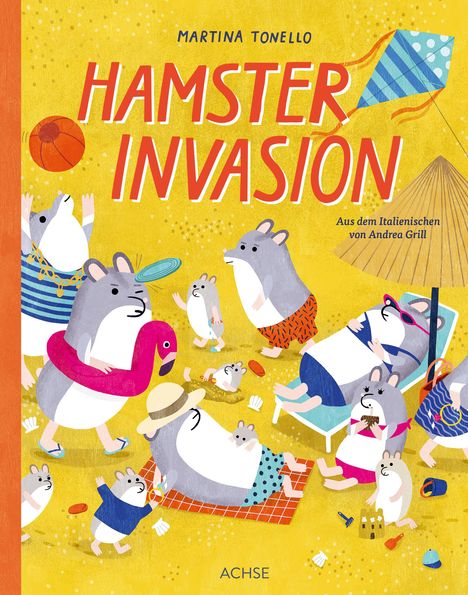 "Martina Tonello. Hamster Invasion. Aus dem Italienischen von Andrea Grill. ACHSE." Illustration von spielenden Hamstern am Strand.