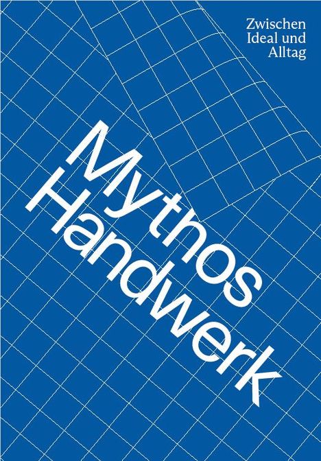 Theresia Anwander: Mythos Handwerk. Zwischen Ideal und Alltag, Buch