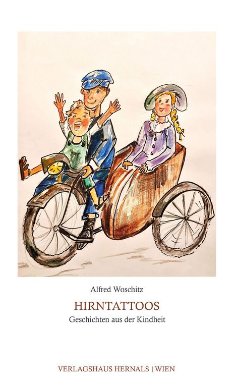 Alfred Woschitz, HIRNTATTOOS, Geschichten aus der Kindheit, VERLAGSHAUS HERNALS | WIEN. Illustration: Drei Menschen auf Fahrrad und Beiwagen.