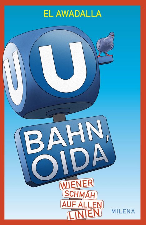 Text: „EL AWADALLA“, „BAHN, OIDA“, „WIENER SCHMÄH AUF ALLEN LINIEN“, „MILENA“. Illustration: U-Bahn-Zeichen mit Taube.