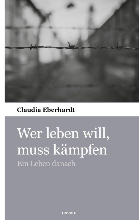 Claudia Eberhardt: Wer leben will, muss kämpfen, Buch