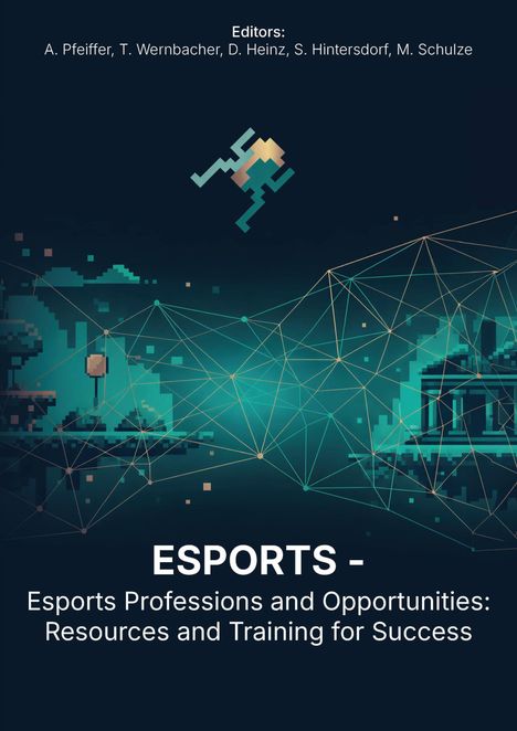 Text: Editors: A. Pfeiffer, T. Wernbacher, D. Heinz, S. Hintersdorf, M. Schulze. Titel: "ESPORTS - Esports Professions..." Unten vernetzte Geometrie und pixelige Landschaft.