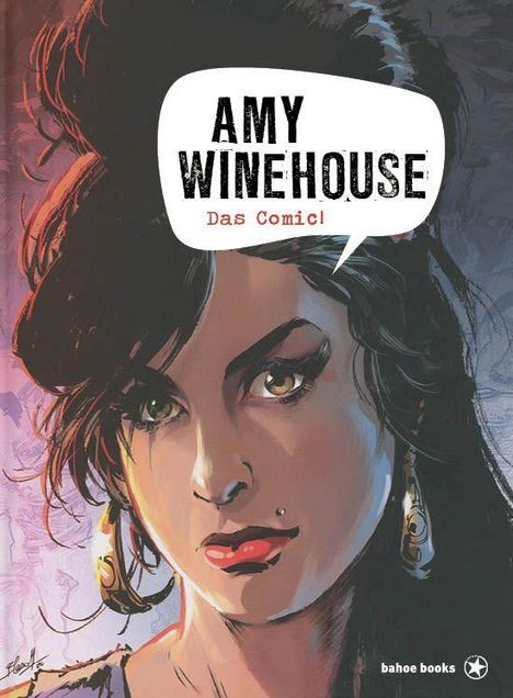 „AMY WINEHOUSE Das Comic“. Illustration einer Frau mit dunklem Haar und großen Ohrringen. Verleger: bahoe books.