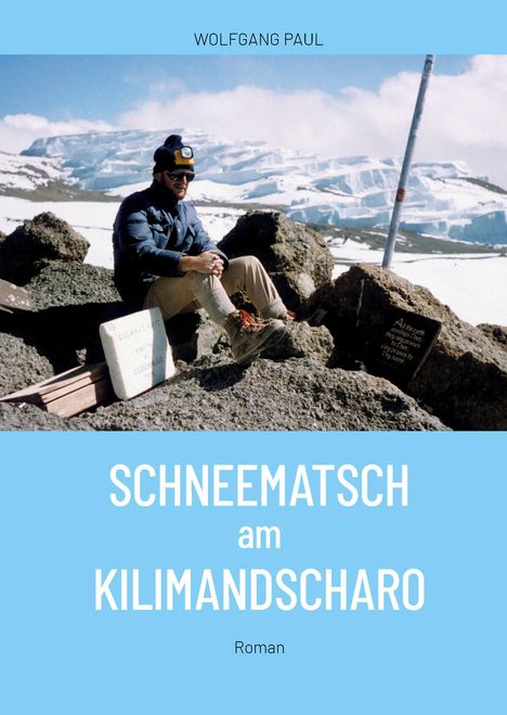 Wolfgang Paul: Schneematsch am Kilimandscharo, Buch