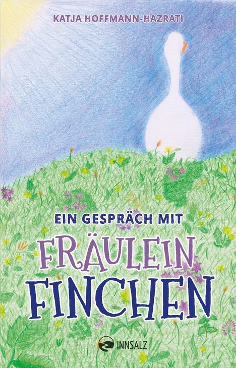 Text: "KATJA HOFFMANN-HAZRATI", "EIN GESPRÄCH MIT FRÄULEIN FINCHEN", "INNSALZ". Silhouette einer Gans im Gras.