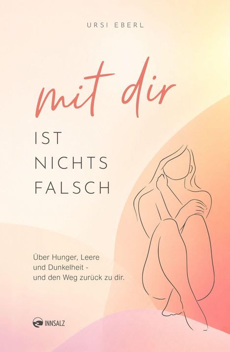 "mit dir IST NICHTS FALSCH. Über Hunger, Leere und Dunkelheit - und den Weg zurück zu dir." Eine minimalistische Zeichnung.