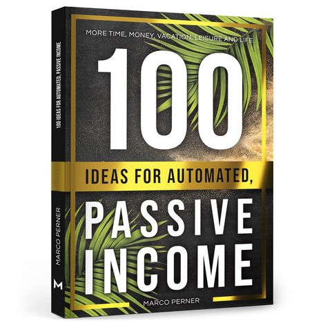 Marco Perner: 100 Ideas for Automated, Passive Income, Buch