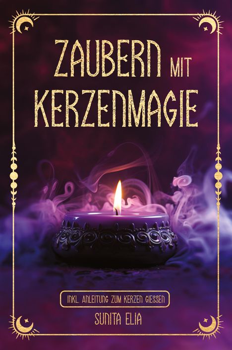 Sunita Elia: Zaubern mit Kerzenmagie, Buch