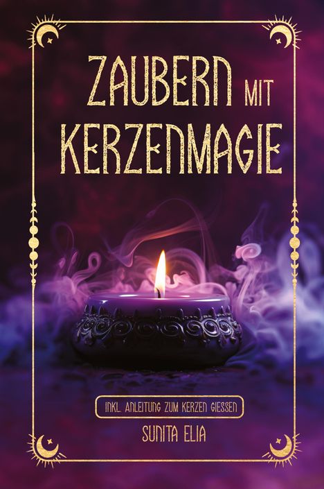 Sunita Elia: Zaubern mit Kerzenmagie, Buch