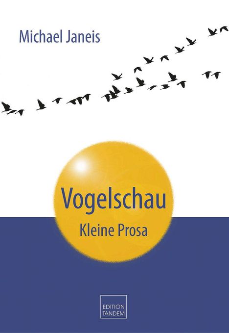 „Michael Janeis“, „Vogelschau“, „Kleine Prosa“. Silhouetten fliegender Vögel auf weiß-blauem Hintergrund.