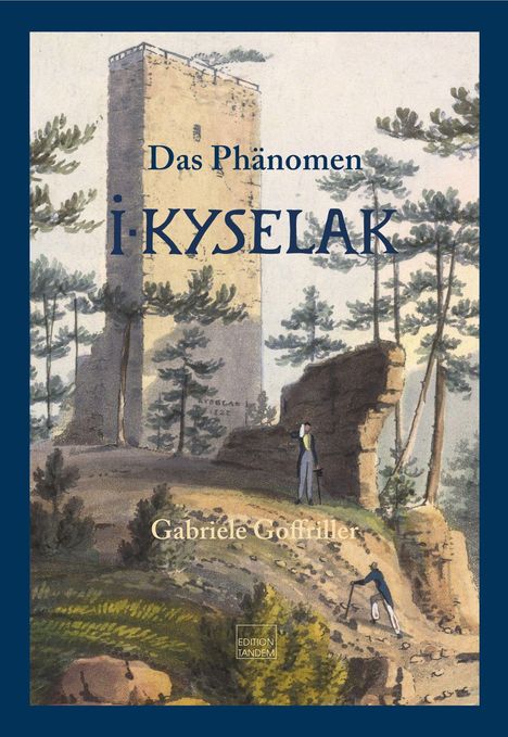 "Das Phänomen Kyselak" von Gabriele Goffriller. Illustration mit altem Turm und Menschen in einer Waldlandschaft.