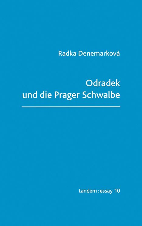 Text: "Radka Denemarková, Odradek und die Prager Schwalbe, tandem : essay 10." Einfache blaue Buchcovergestaltung.