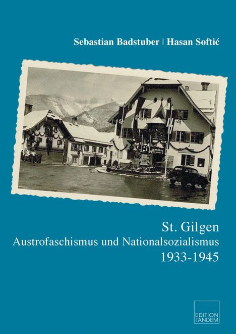 Ein Buchcover in Blau mit Text: "Sebastian Badstuber | Hasan Softić", "St. Gilgen", und "Austrofaschismus und Nationalsozialismus 1933-1945".