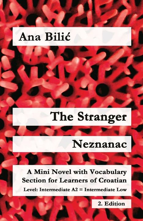 Text: "Ana Bilić, The Stranger, Neznanac, A Mini Novel with Vocabulary Section for Learners of Croatian, 2. Edition."  
Roter, abstrakter Hintergrund.