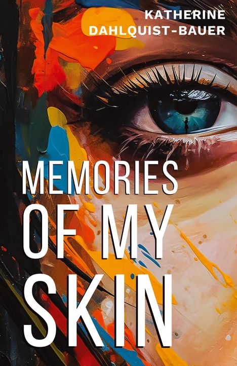 Katherine Dahlquist-Bauer: Memories Of My Skin, Buch