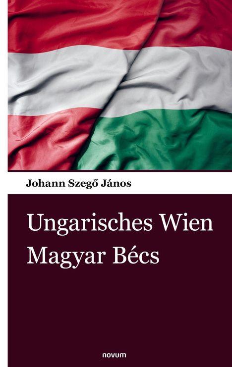 „Johann Szegő János. Ungarisches Wien Magyar Bécs.“ Ungarische Flagge in roten, weißen, grünen Streifen.