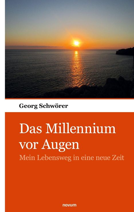 „Das Millennium vor Augen: Mein Lebensweg in eine neue Zeit“ von Georg Schwörer. Sonnenuntergang über dem Meer.