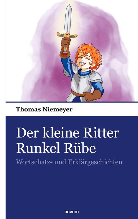 "Der kleine Ritter Runkel Rübe. Wortschatz- und Erklärgeschichten." Illustration: Ein fröhlicher Ritter hält ein Schwert.