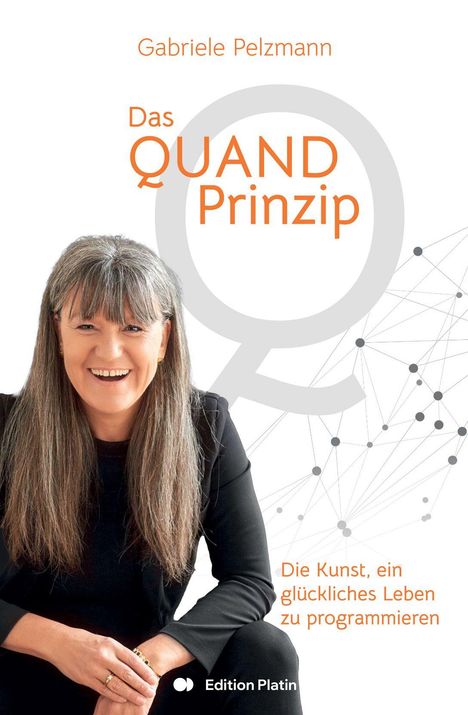 Gabriele Pelzmann, Das QUAND Prinzip. Die Kunst, ein glückliches Leben zu programmieren. Frau mit grauen Haaren lächelt.